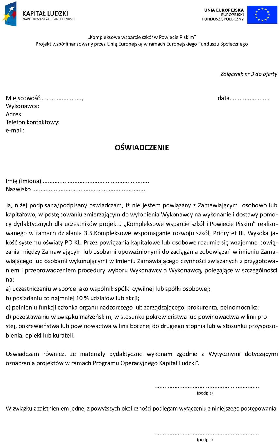 dydaktycznych dla uczestników projektu Kompleksowe wsparcie szkół i Powiecie Piskim realizowanego w ramach działania 3.5.Kompleksowe wspomaganie rozwoju szkół, Priorytet III.