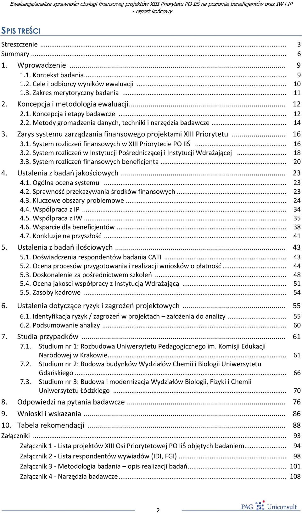 Zarys systemu zarządzania finansowego projektami XIII Priorytetu... 16 3.1. System rozliczeo finansowych w XIII Priorytecie PO IiŚ... 16 3.2.