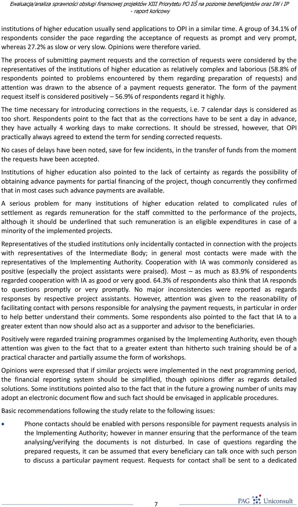 The process of submitting payment requests and the correction of requests were considered by the representatives of the institutions of higher education as relatively complex and laborious (58.