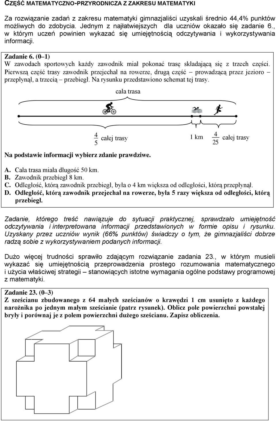 (0 1) W zawodach sportowych każdy zawodnik miał pokonać trasę składającą się z trzech części.