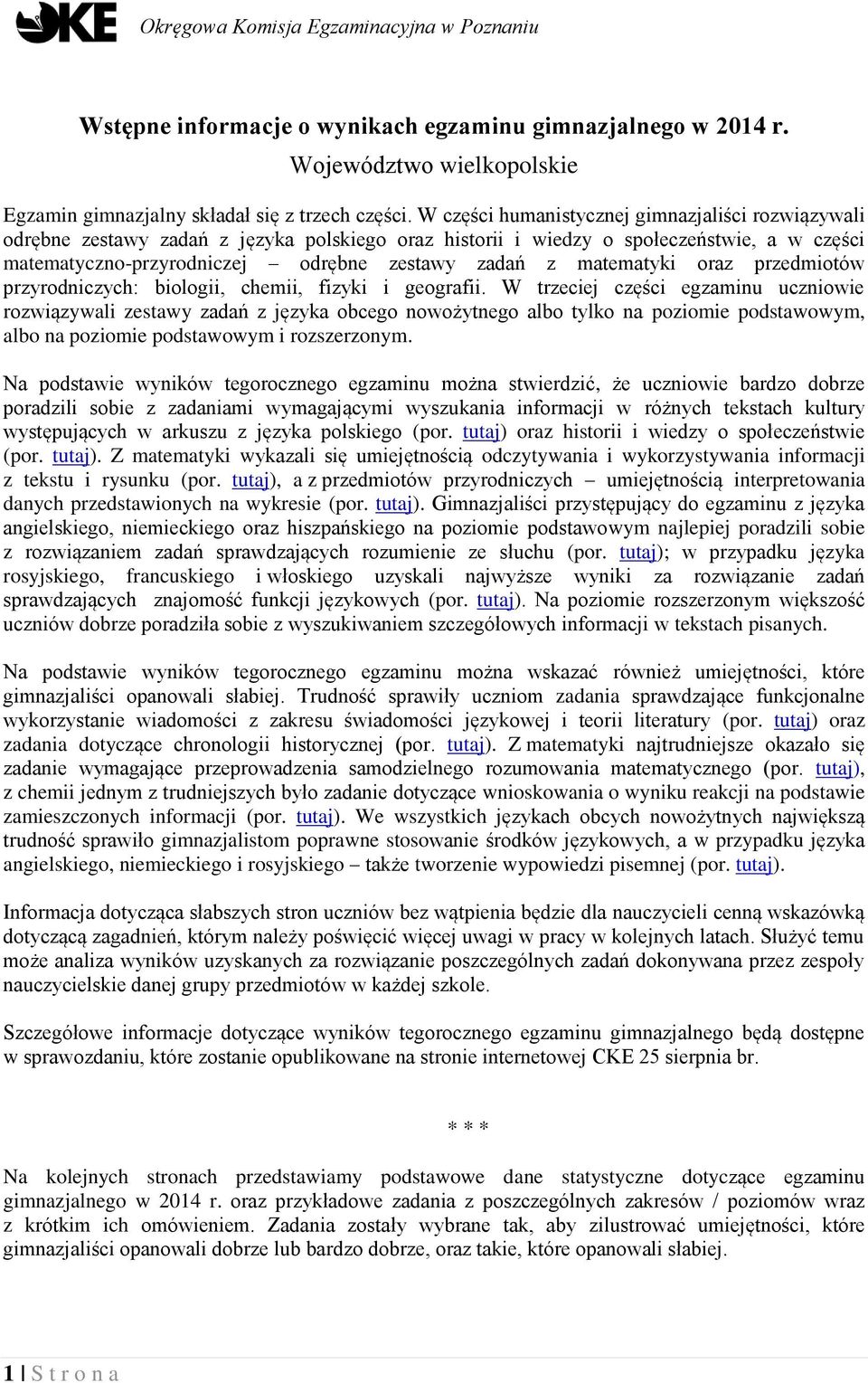 matematyki oraz przedmiotów przyrodniczych: biologii, chemii, fizyki i geografii.