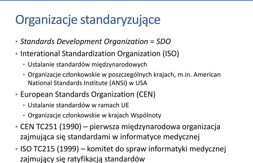American National Standards Institute (ANSI) w USA European Standards Organization (CEN) Ustalanie standardów w ramach UE Organizacje