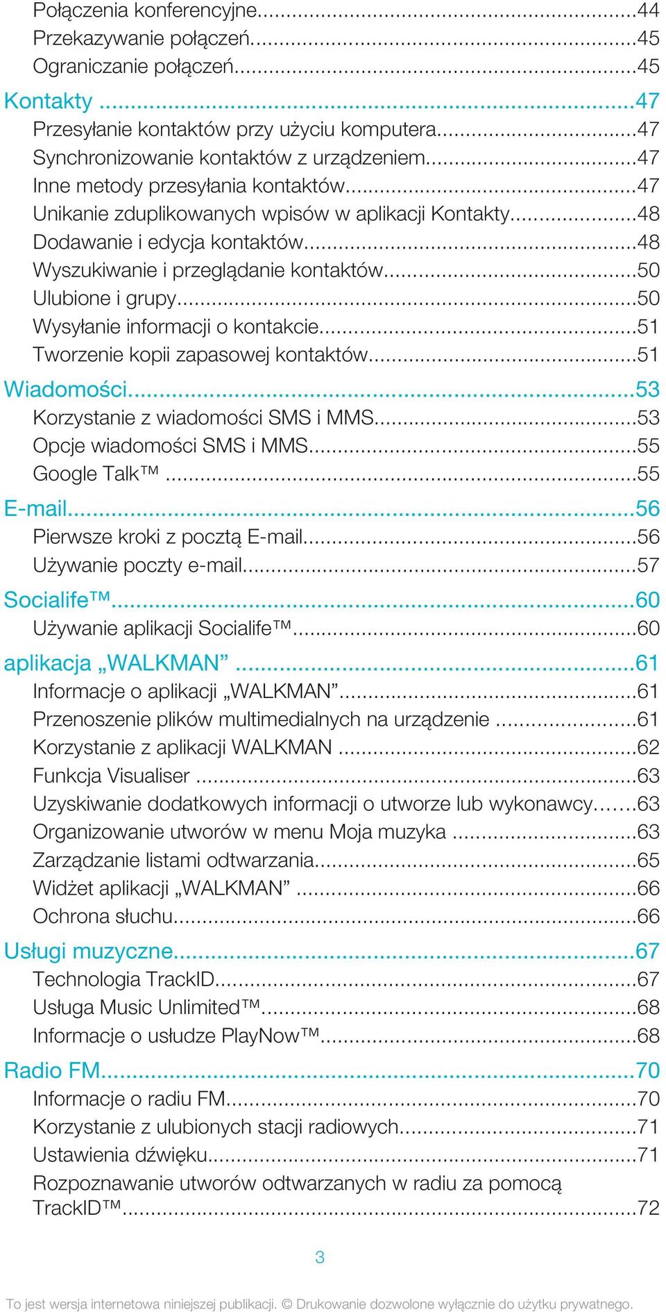 ..50 Wysyłanie informacji o kontakcie...51 Tworzenie kopii zapasowej kontaktów...51 Wiadomości...53 Korzystanie z wiadomości SMS i MMS...53 Opcje wiadomości SMS i MMS...55 Google Talk...55 E-mail.