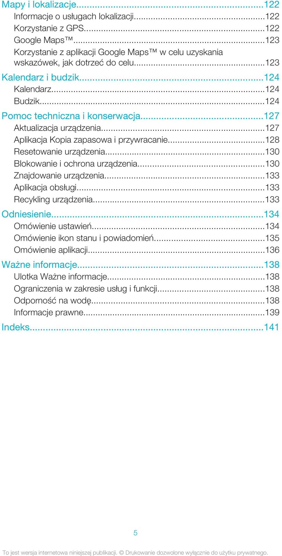 ..130 Blokowanie i ochrona urządzenia...130 Znajdowanie urządzenia...133 Aplikacja obsługi...133 Recykling urządzenia...133 Odniesienie...134 Omówienie ustawień.