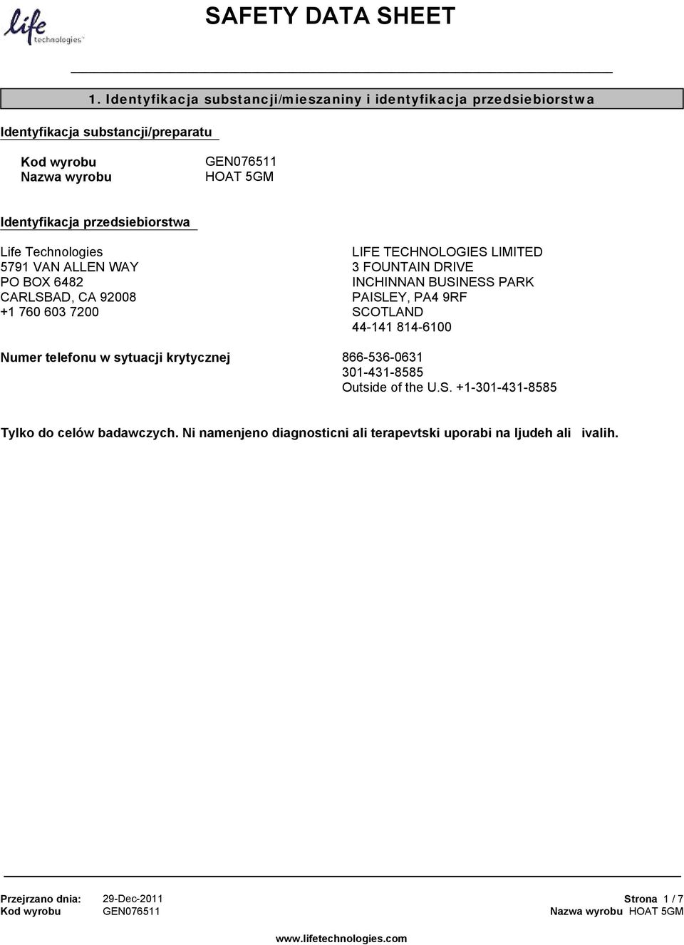 przedsiebiorstwa Life Technologies 5791 VAN ALLEN WAY PO BOX 6482 CARLSBAD, CA 92008 +1 760 603 7200 LIFE TECHNOLOGIES LIMITED 3 FOUNTAIN