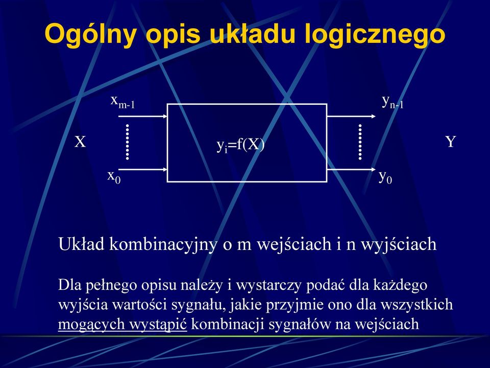 należy i wystarczy podać dla każdego wyjścia wartości sygnału, jakie