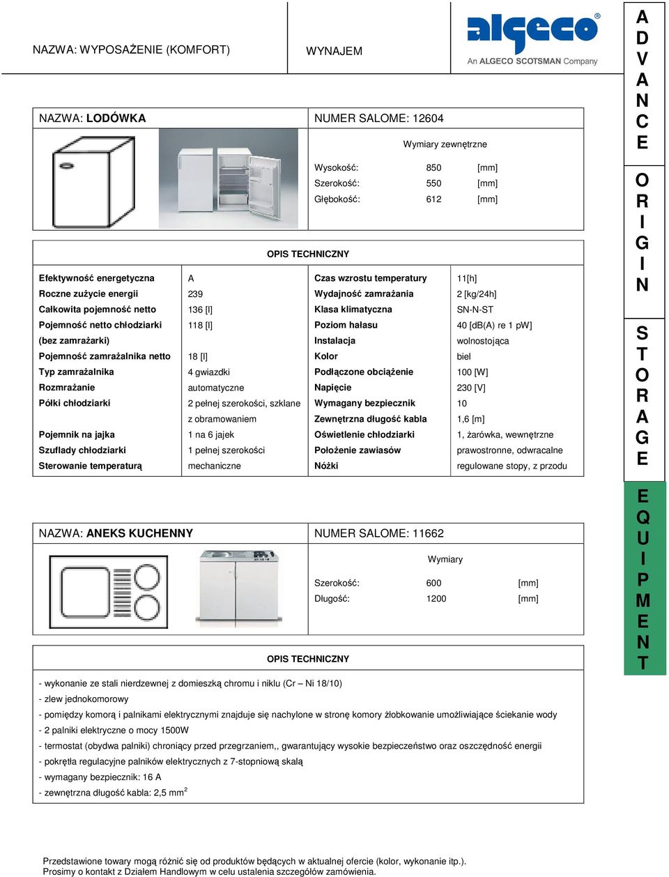 Wydajność zamrażania 2 [kg/24h] 136 [l] Klasa klimatyczna -- 118 [l] oziom hałasu 40 [db() re 1 pw] nstalacja wolnostojąca 18 [l] Kolor biel 4 gwiazdki odłączone obciążenie 100 [W] automatyczne