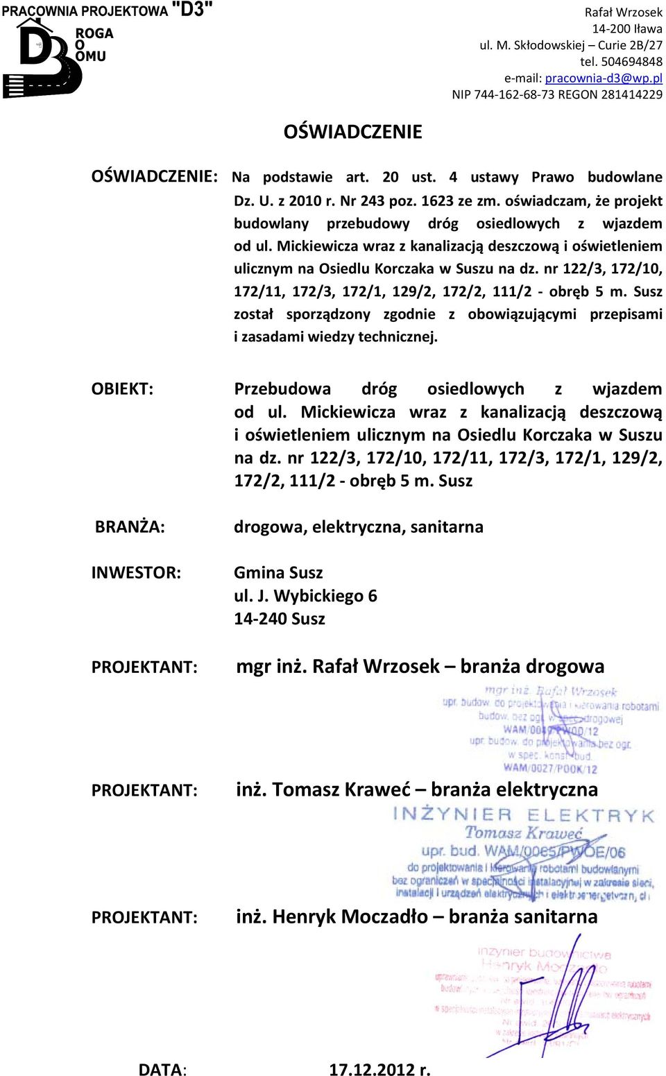 Mickiewicza wraz z kanalizacją deszczową i oświetleniem ulicznym na Osiedlu Korczaka w Suszu na dz. nr 122/3, 172/10, 172/11, 172/3, 172/1, 129/2, 172/2, 111/2 obręb 5 m.