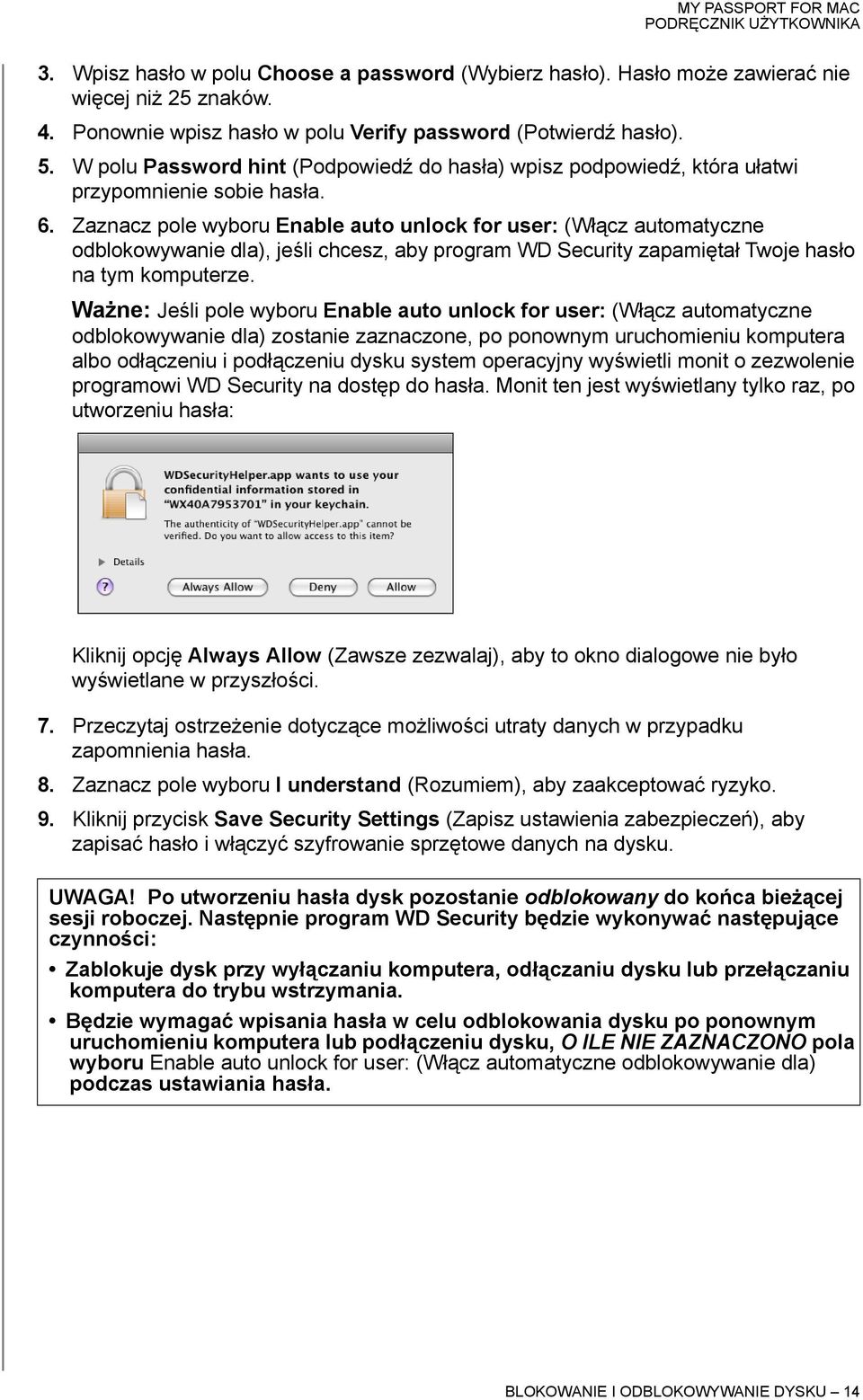 Zaznacz pole wyboru Enable auto unlock for user: (Włącz automatyczne odblokowywanie dla), jeśli chcesz, aby program WD Security zapamiętał Twoje hasło na tym komputerze.