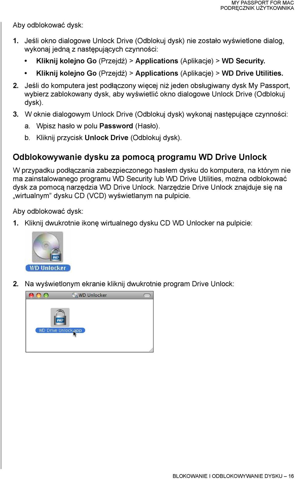 Kliknij kolejno Go (Przejdź) > Applications (Aplikacje) > WD Drive Utilities. 2.