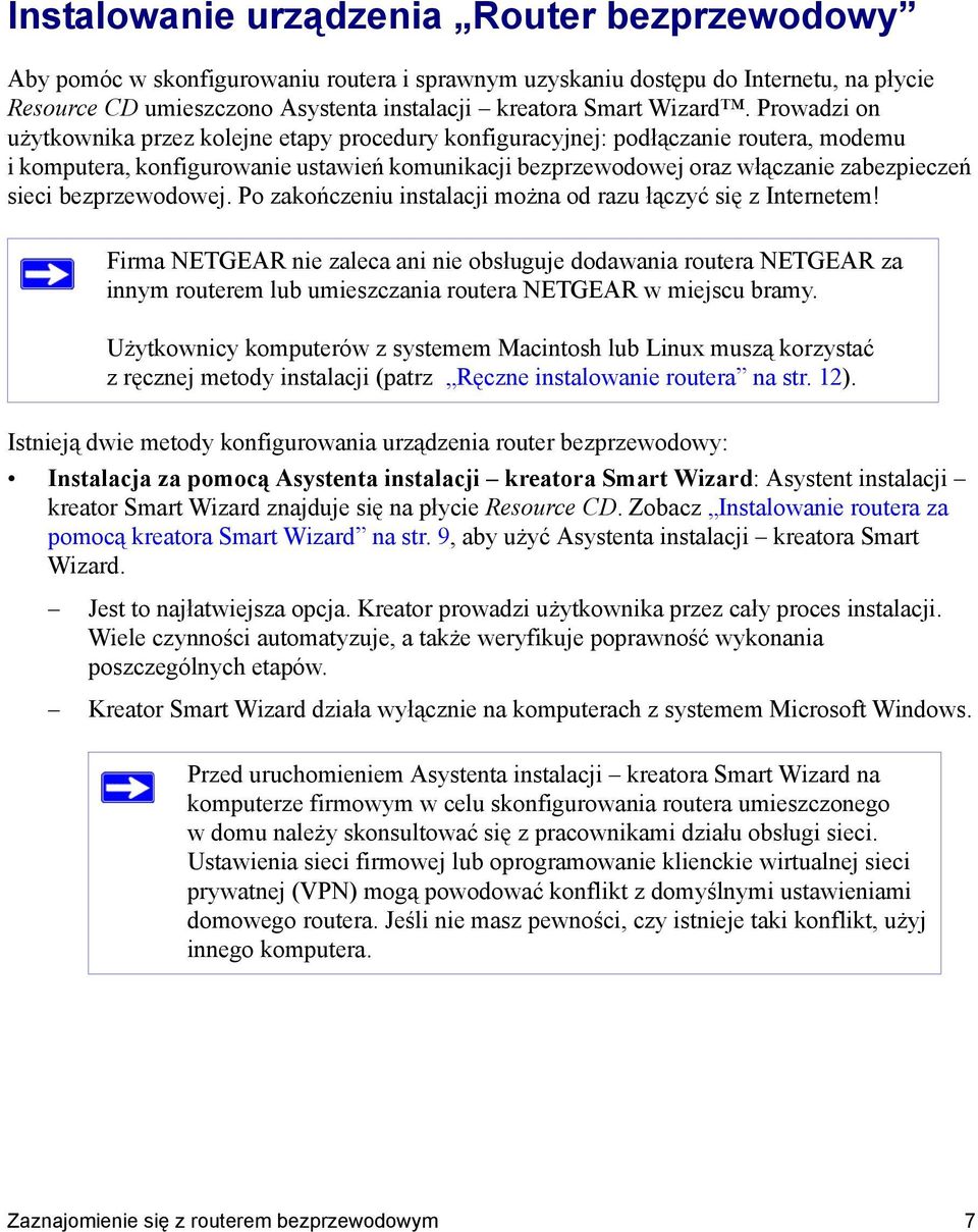 Prowadzi on użytkownika przez kolejne etapy procedury konfiguracyjnej: podłączanie routera, modemu i komputera, konfigurowanie ustawień komunikacji bezprzewodowej oraz włączanie zabezpieczeń sieci