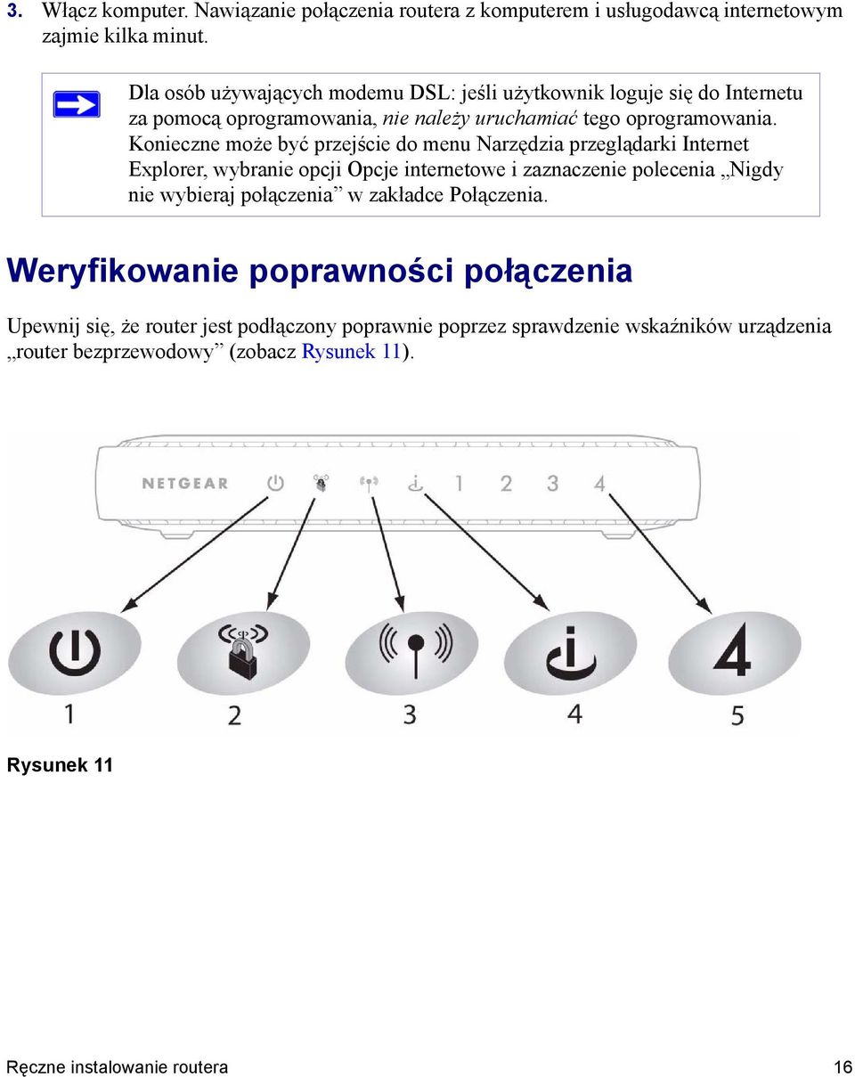 Konieczne może być przejście do menu Narzędzia przeglądarki Internet Explorer, wybranie opcji Opcje internetowe i zaznaczenie polecenia Nigdy nie wybieraj