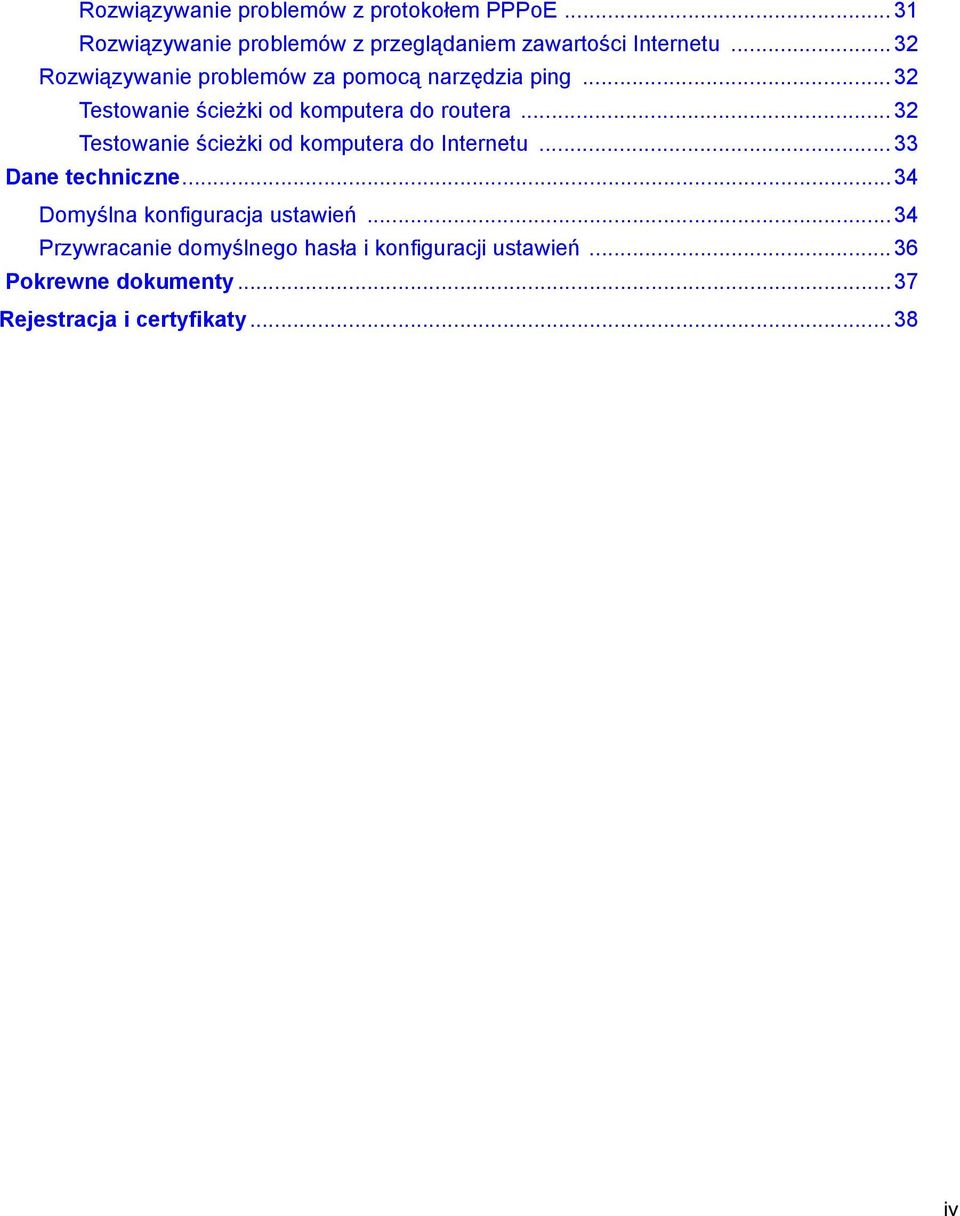 .. 32 Testowanie ścieżki od komputera do Internetu... 33 Dane techniczne...34 Domyślna konfiguracja ustawień.