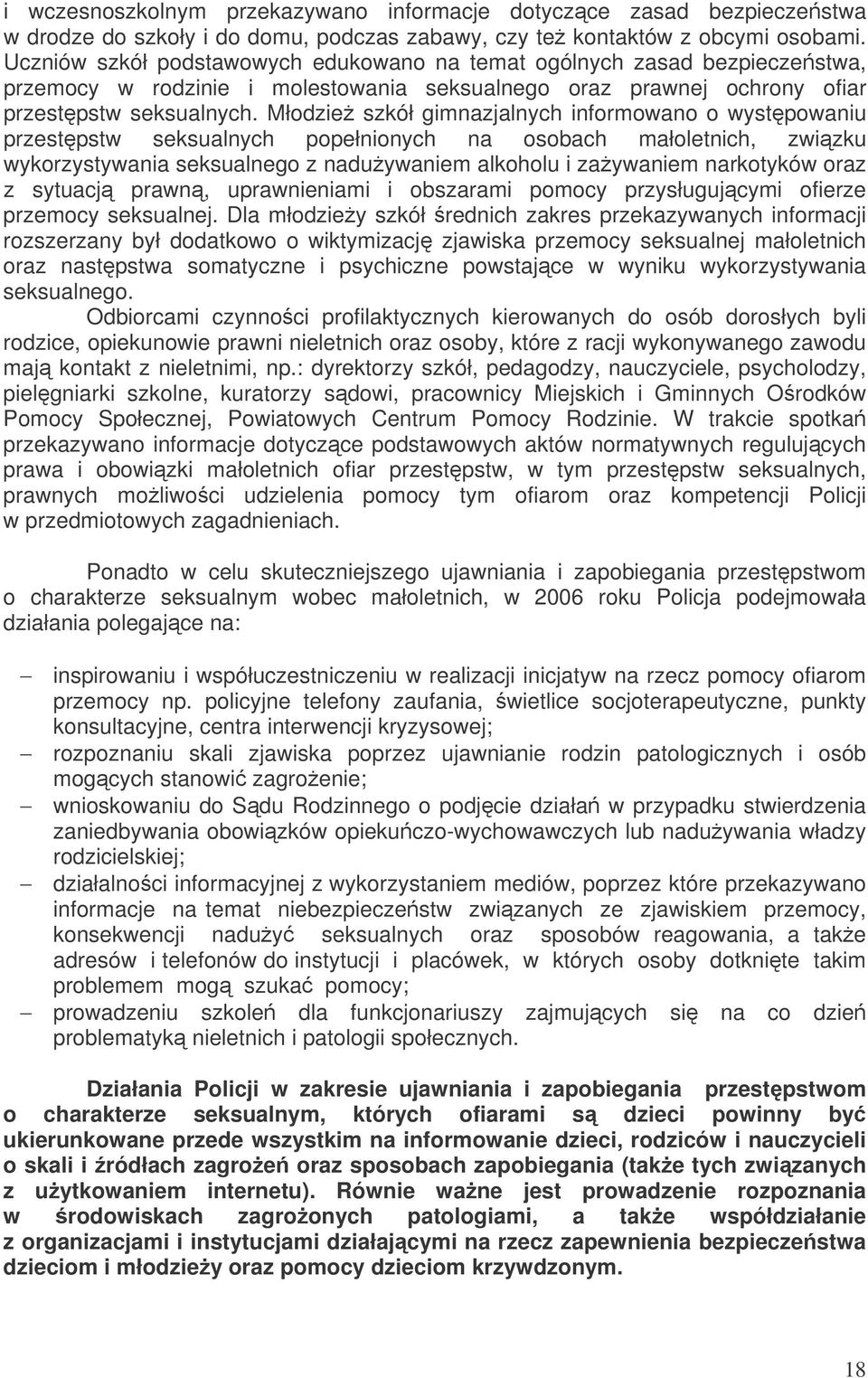 Młodzie szkół gimnazjalnych informowano o wystpowaniu przestpstw seksualnych popełnionych na osobach małoletnich, zwizku wykorzystywania seksualnego z naduywaniem alkoholu i zaywaniem narkotyków oraz