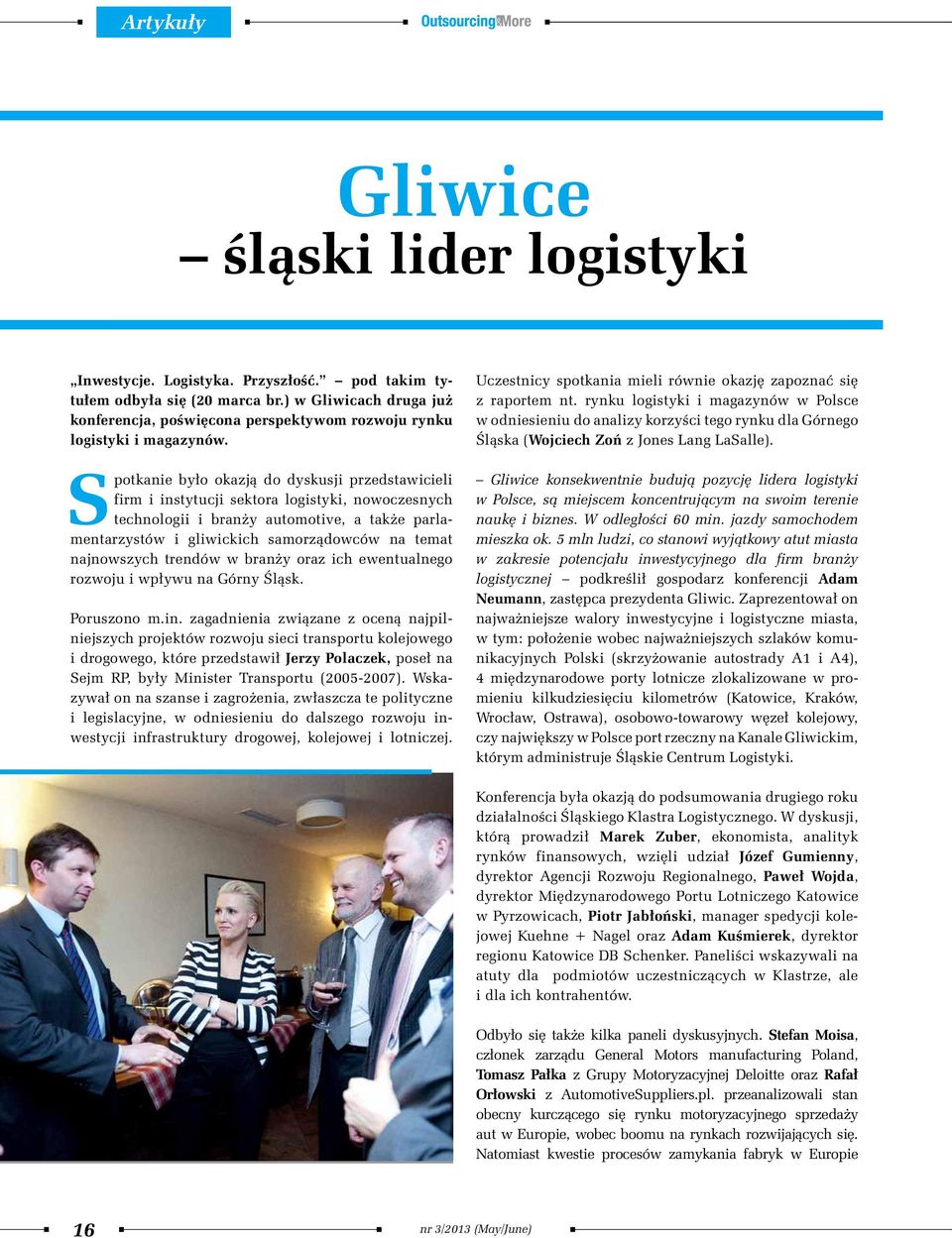 Spotkanie było okazją do dyskusji przedstawicieli firm i instytucji sektora logistyki, nowoczesnych technologii i branży automotive, a także parlamentarzystów i gliwickich samorządowców na temat naj