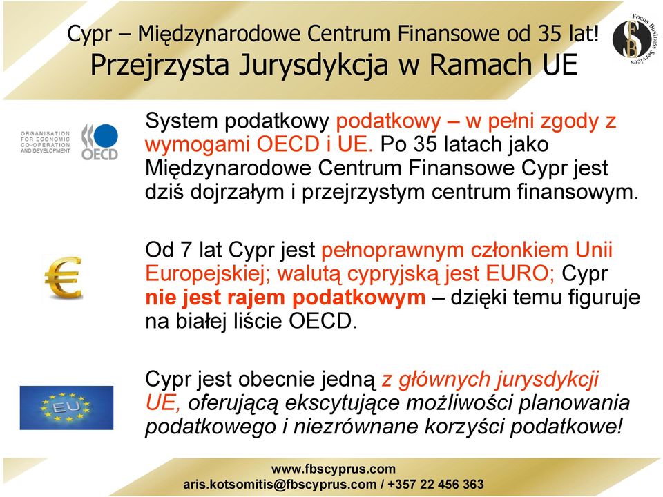 Po 35 latach jako Międzynarodowe Centrum Finansowe Cypr jest dziś dojrzałym i przejrzystym centrum finansowym.