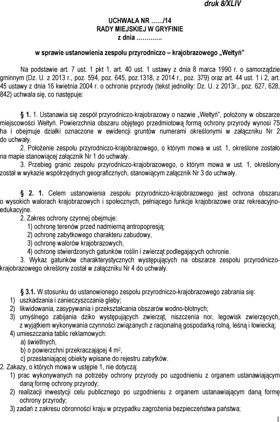 o ochronie przyrody (tekst jednolity: Dz. U. z 2013r., poz. 627, 628, 842) uchwala się, co następuje: 1.