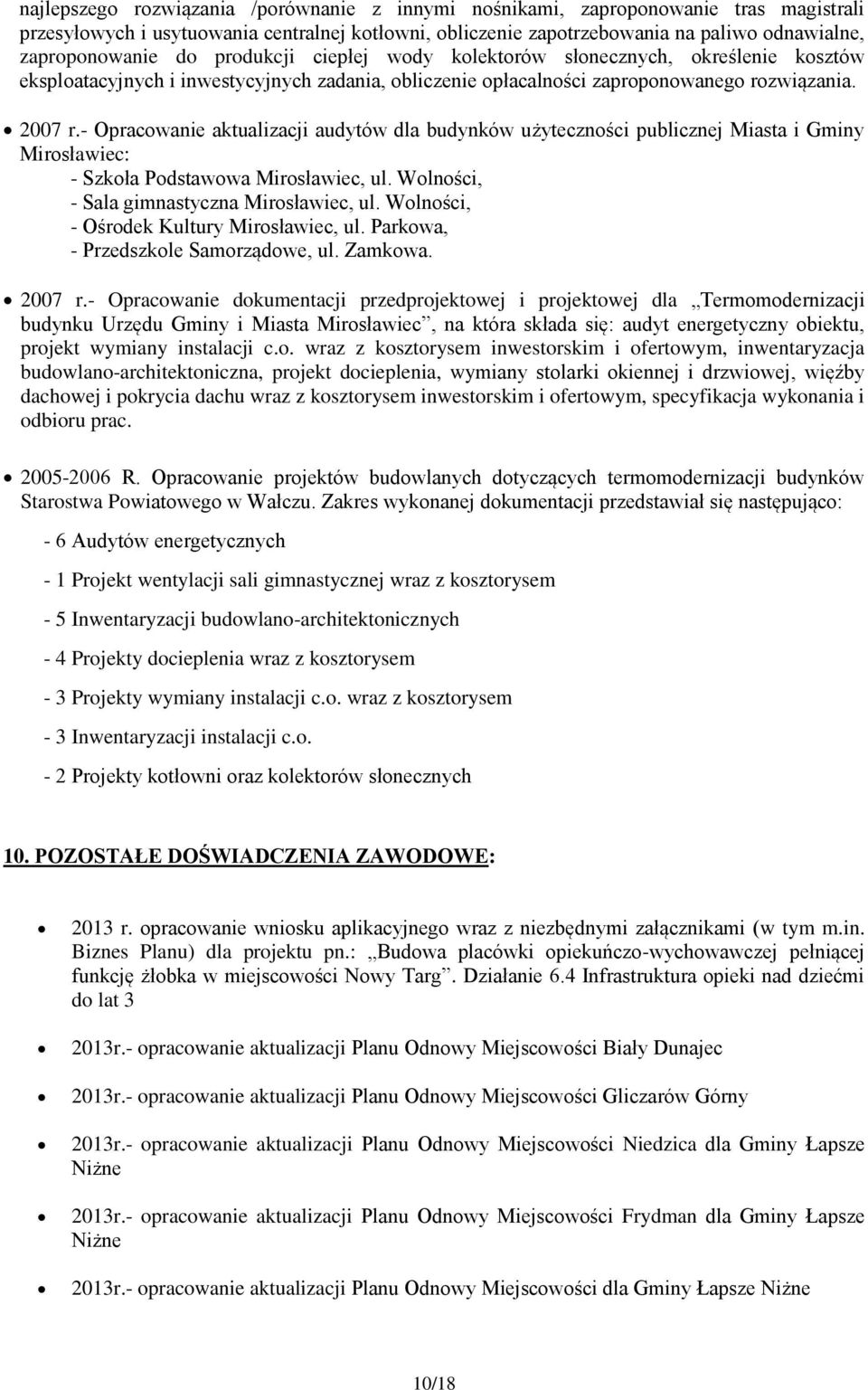 - Opracwanie aktualizacji audytów dla budynków użytecznści publicznej Miasta i Gminy Mirsławiec: - Szkła Pdstawwa Mirsławiec, ul. Wlnści, - Sala gimnastyczna Mirsławiec, ul.