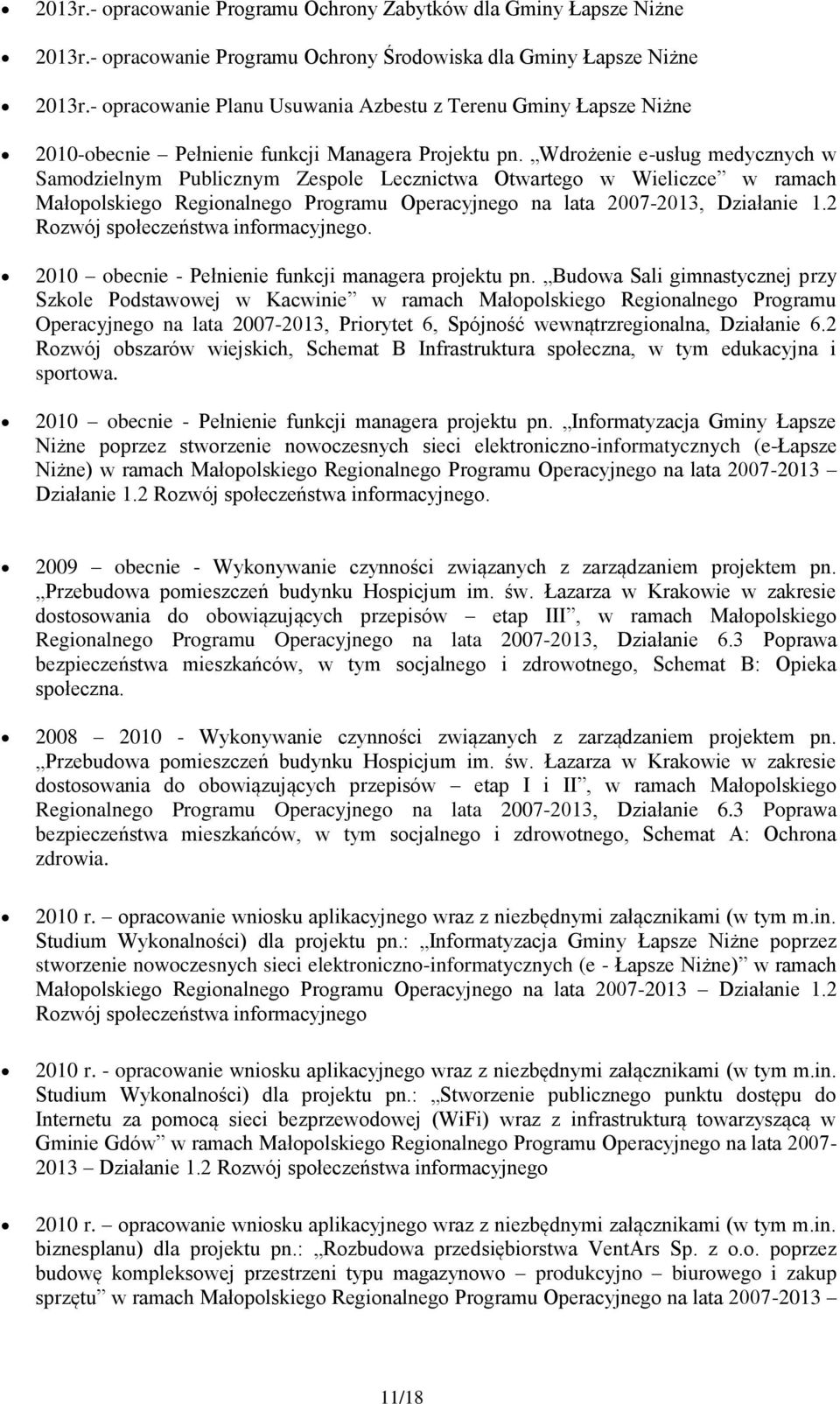 Wdrżenie e-usług medycznych w Samdzielnym Publicznym Zesple Lecznictwa Otwarteg w Wieliczce w ramach Małplskieg Reginalneg Prgramu Operacyjneg na lata 2007-2013, Działanie 1.