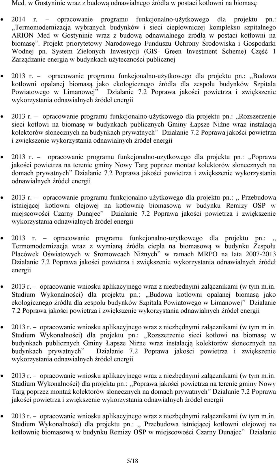 Prjekt prirytetwy Nardweg Funduszu Ochrny Śrdwiska i Gspdarki Wdnej pn. System Zielnych Inwestycji (GIS- Green Investment Scheme) Część 1 Zarządzanie energią w budynkach użytecznści publicznej 2013 r.