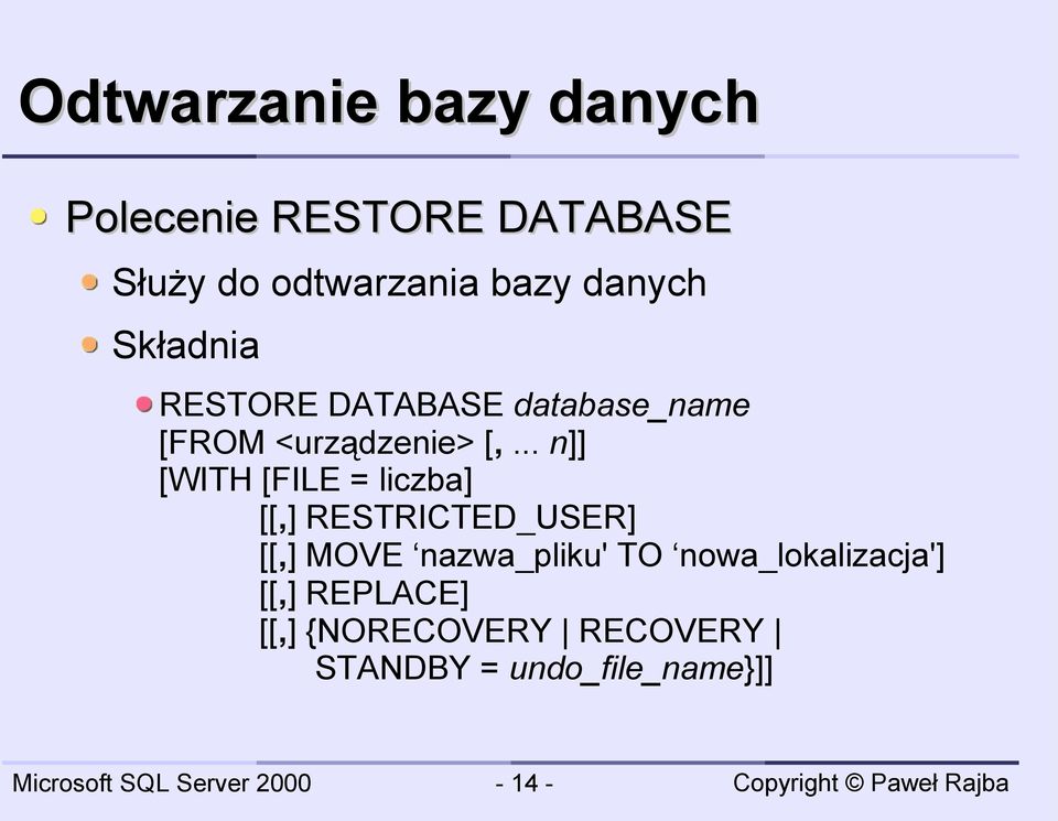 .. n]] [WITH [FILE = liczba] [[,] RESTRICTED_USER] [[,] MOVE