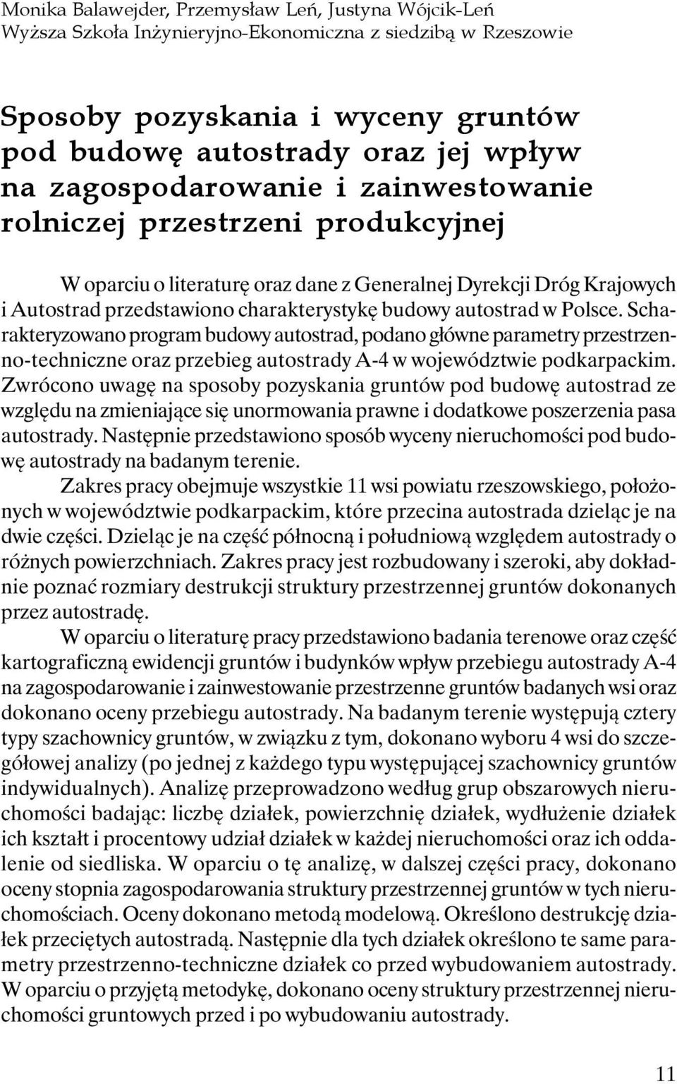 Polsce. Scharakteryzowano program budowy autostrad, podano główne parametry przestrzenno-techniczne oraz przebieg autostrady A-4 w województwie podkarpackim.