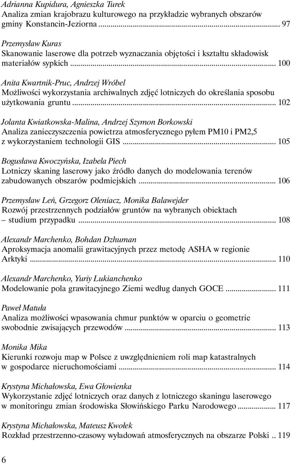 .. 100 Anita Kwartnik-Pruc, Andrzej Wróbel Możliwości wykorzystania archiwalnych zdjęć lotniczych do określania sposobu użytkowania gruntu.