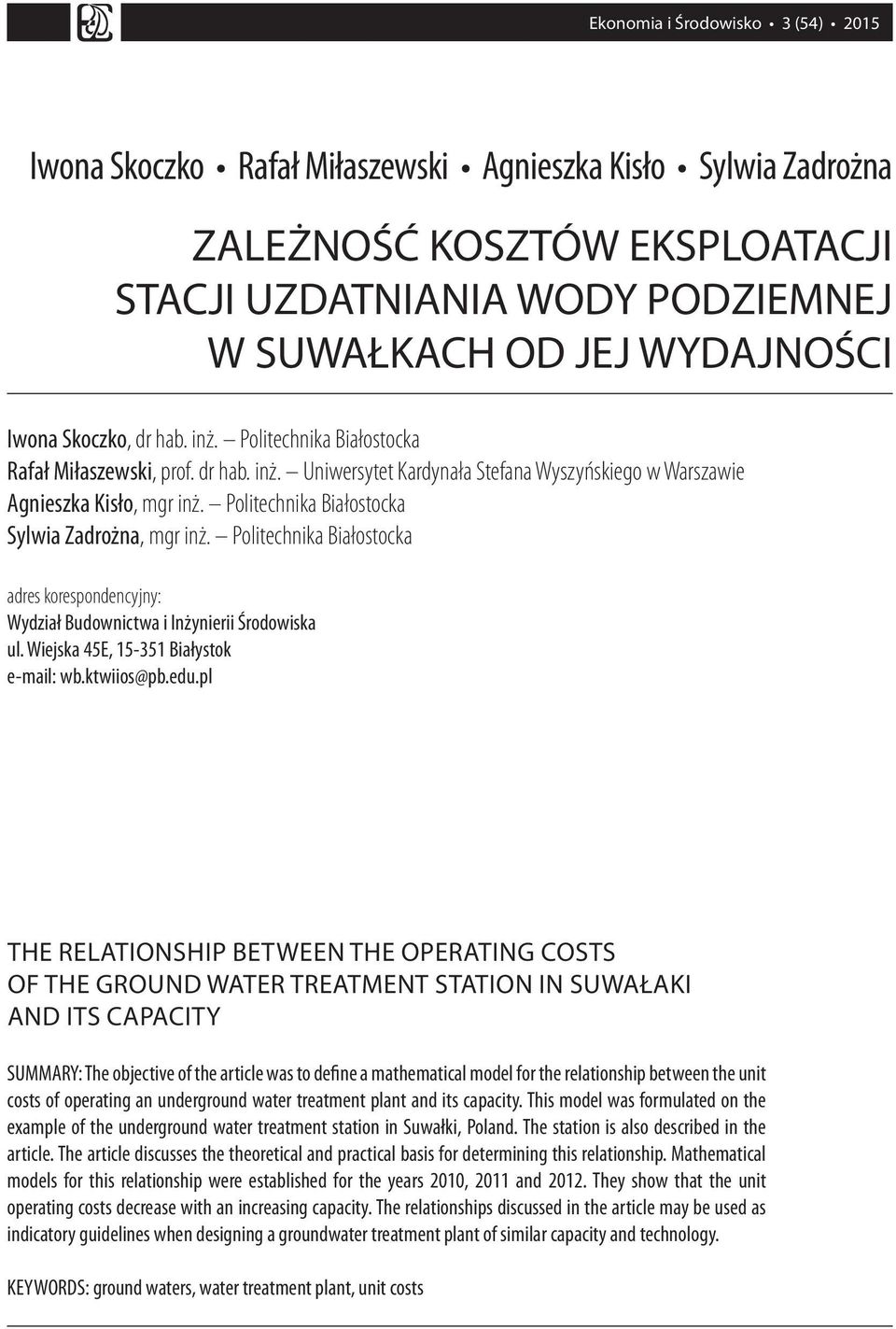 Politechnika Białostocka Sylwia Zadrożna, mgr inż. Politechnika Białostocka adres korespondencyjny: Wydział Budownictwa i Inżynierii Środowiska ul. Wiejska 45E, 15-351 Białystok e-mail: wb.ktwiios@pb.