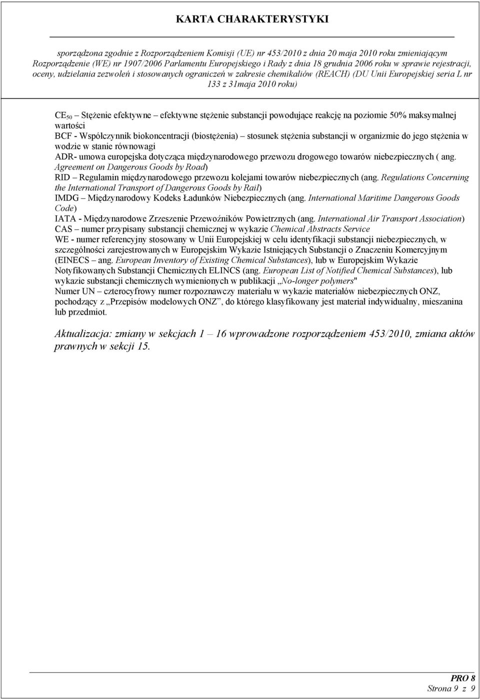 Agreement on Dangerous Goods by Road) RID Regulamin międzynarodowego przewozu kolejami towarów niebezpiecznych (ang.