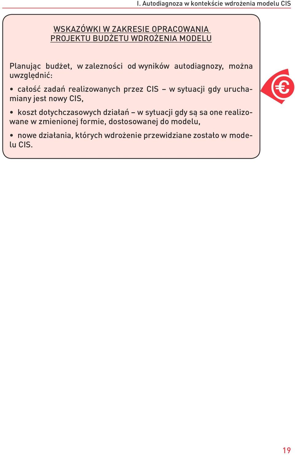 CIS w sytuacji gdy uruchamiany jest nowy CIS, koszt dotychczasowych działań w sytuacji gdy są sa one realizowane