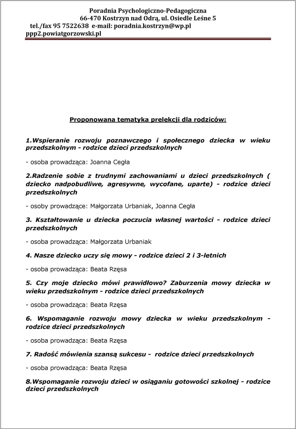 Cegła 3. Kształtowanie u dziecka poczucia własnej wartości - rodzice dzieci przedszkolnych - osoba prowadząca: Małgorzata Urbaniak 4.