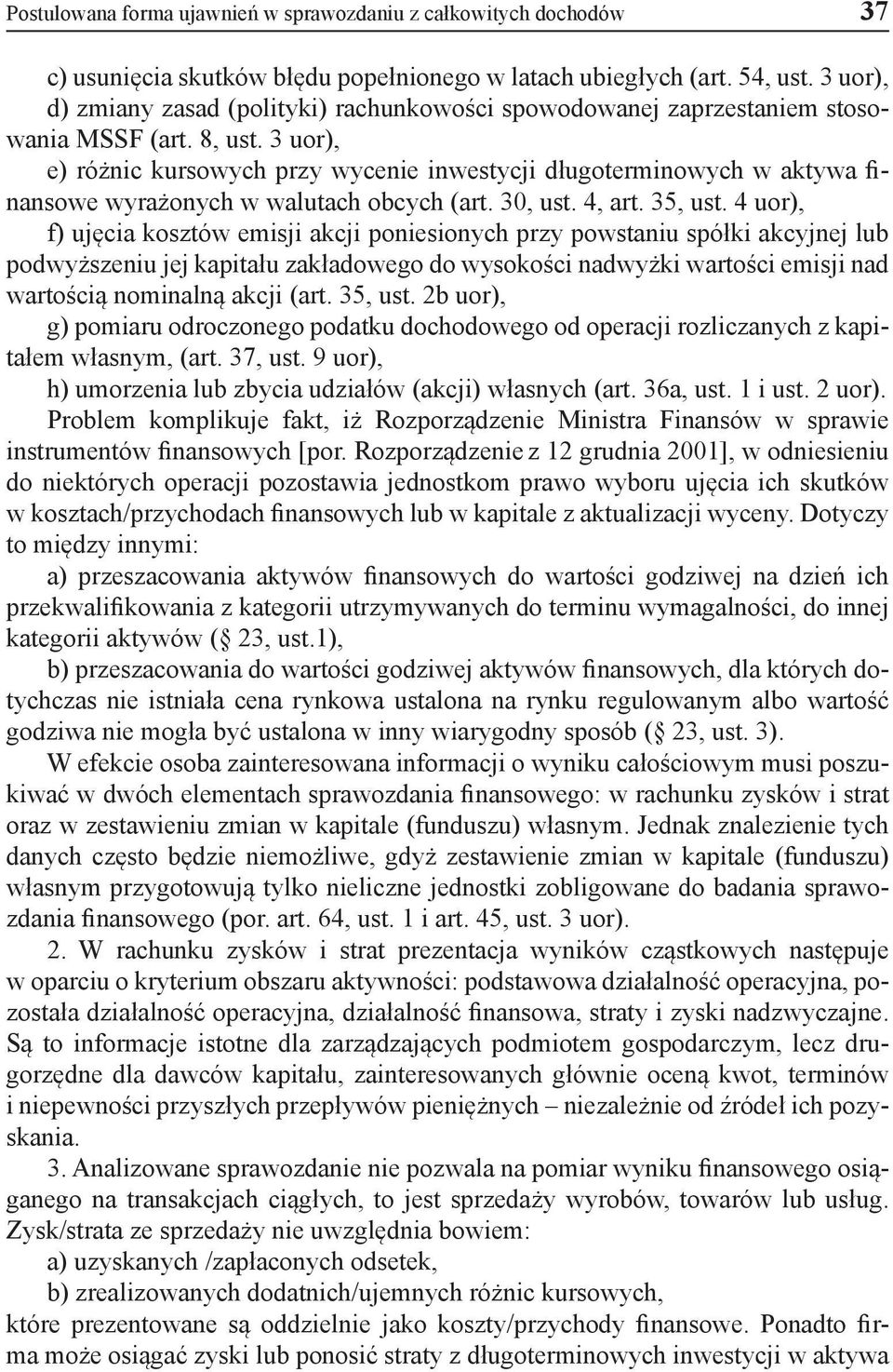 3 uor), e) różnic kursowych przy wycenie inwestycji długoterminowych w aktywa finansowe wyrażonych w walutach obcych (art. 30, ust. 4, art. 35, ust.