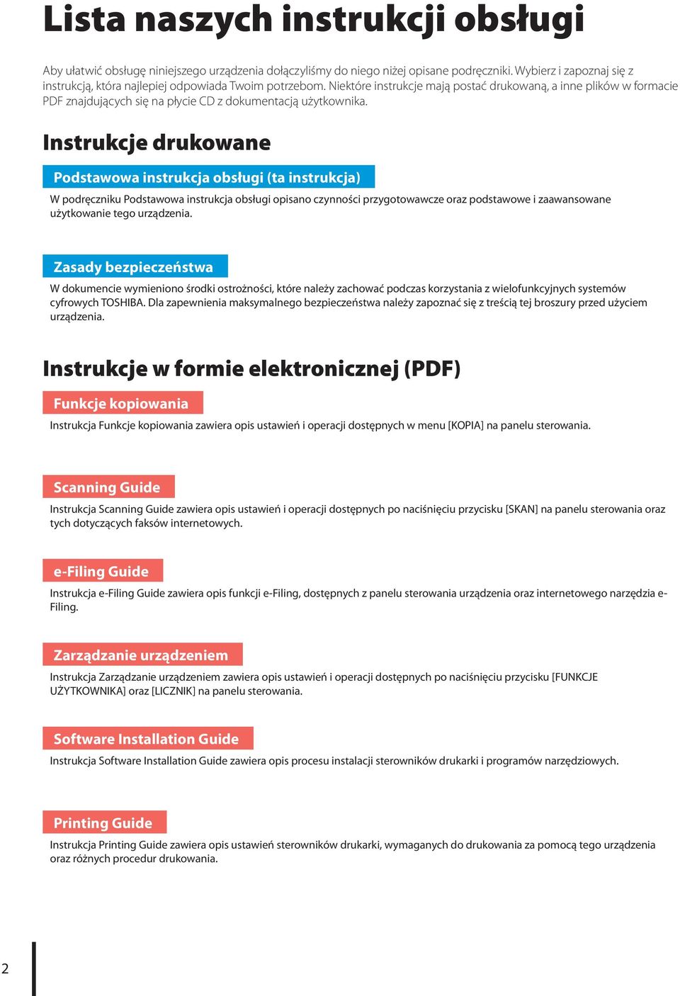 Niektóre instrukcje mają postać drukowaną, a inne plików w formacie PDF znajdujących się na płycie CD z dokumentacją użytkownika.