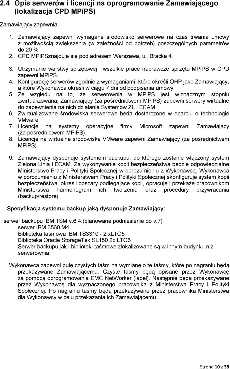 %. 2. CPD MPiPSznajduje się pod adresem Warszawa, ul. Bracka 4.