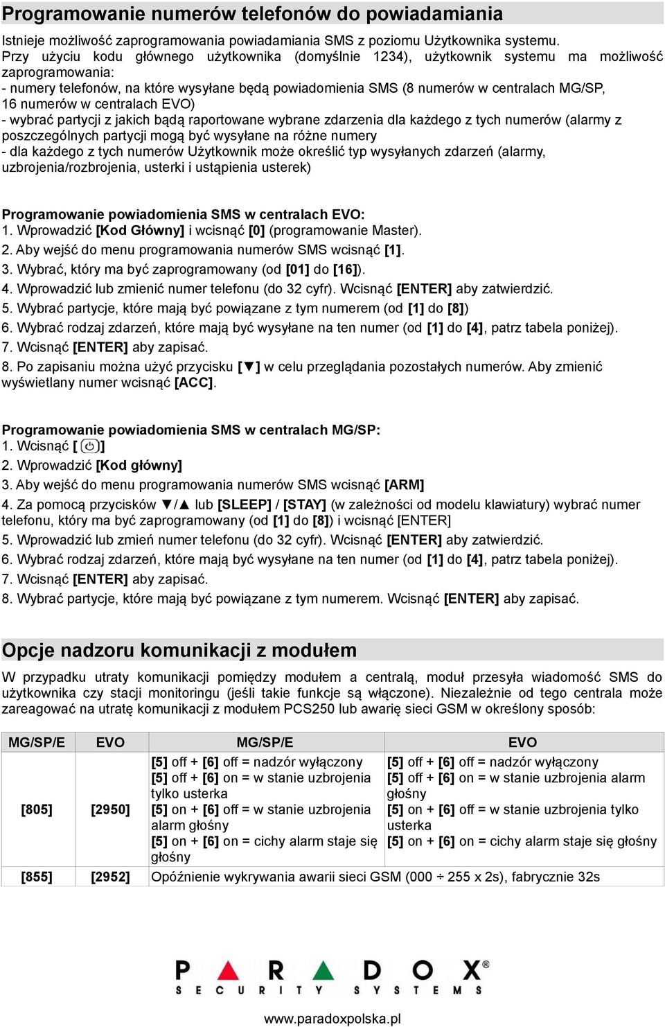 numerów w centralach EVO) - wybrać partycji z jakich bądą raportowane wybrane zdarzenia dla każdego z tych numerów (alarmy z poszczególnych partycji mogą być wysyłane na różne numery - dla każdego z