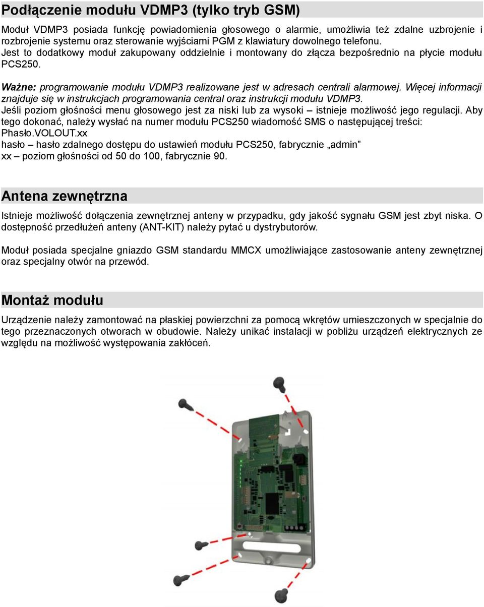 Ważne: programowanie modułu VDMP3 realizowane jest w adresach centrali alarmowej. Więcej informacji znajduje się w instrukcjach programowania central oraz instrukcji modułu VDMP3.