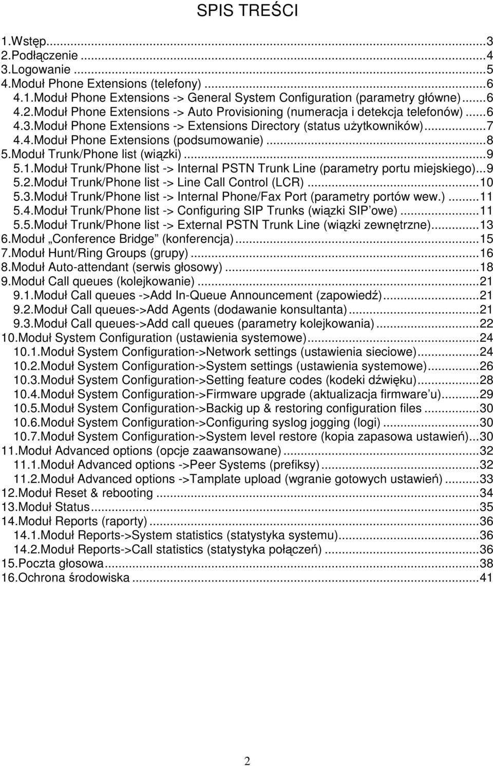 Moduł Trunk/Phone list -> Internal PSTN Trunk Line (parametry portu miejskiego)...9 5.2.Moduł Trunk/Phone list -> Line Call Control (LCR)...10 5.3.