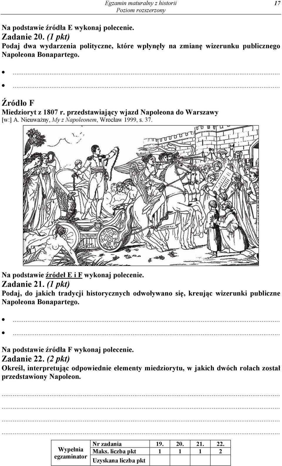 przedstawiaj cy wjazd Napoleona do Warszawy [w:] A. Nieuwa ny, My z Napoleonem, Wroc aw 1999, s. 37. Na podstawie róde E i F wykonaj polecenie. Zadanie 21.