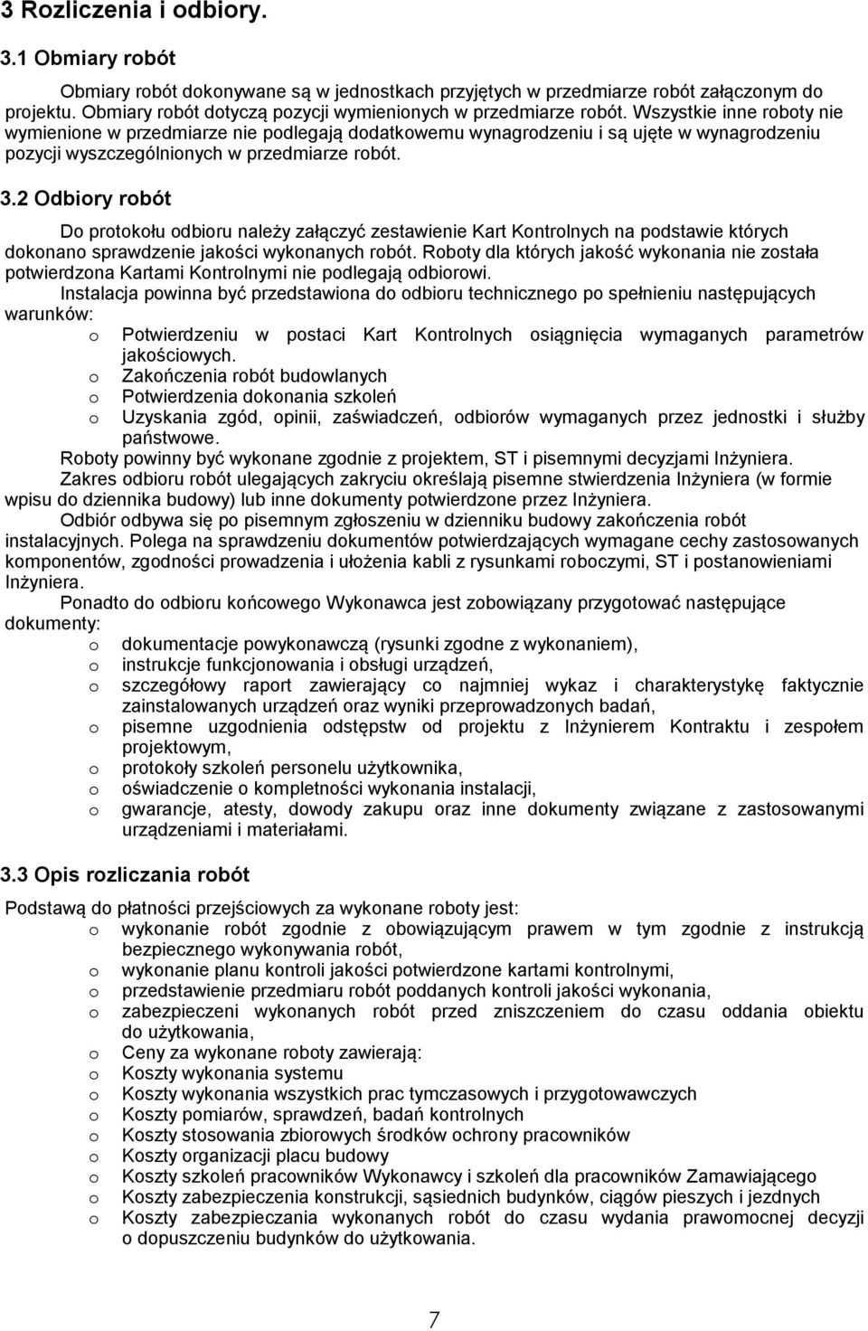 2 Odbiry rbót D prtkłu dbiru należy załączyć zestawienie Kart Kntrlnych na pdstawie których dknan sprawdzenie jakści wyknanych rbót.