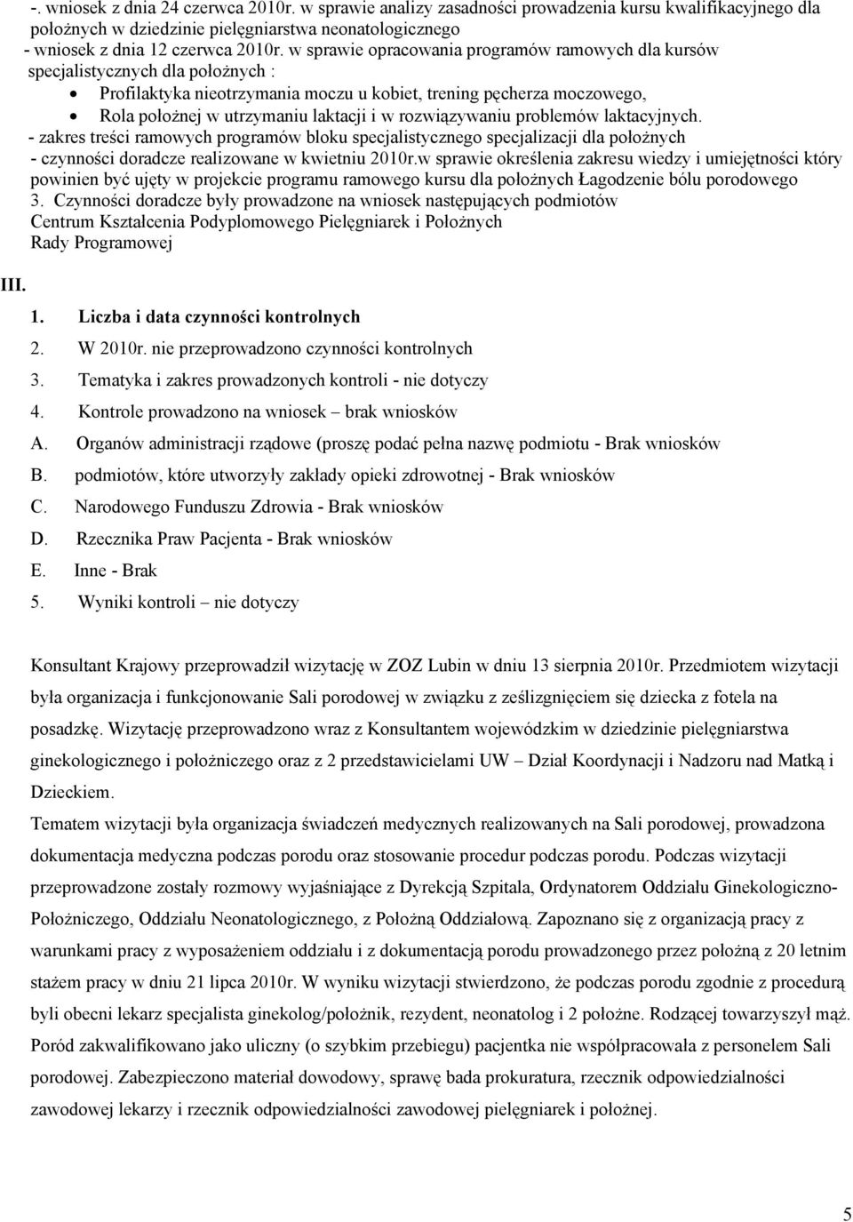 rozwiązywaniu problemów laktacyjnych. - zakres treści ramowych programów bloku specjalistycznego specjalizacji dla położnych - czynności doradcze realizowane w kwietniu 2010r.