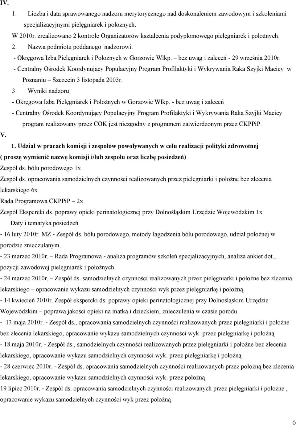 bez uwag i zaleceń - 29 września 2010r. - Centralny Ośrodek Koordynujący Populacyjny Program Profilaktyki i Wykrywania Raka Szyjki Macicy w Poznaniu Szczecin 3 