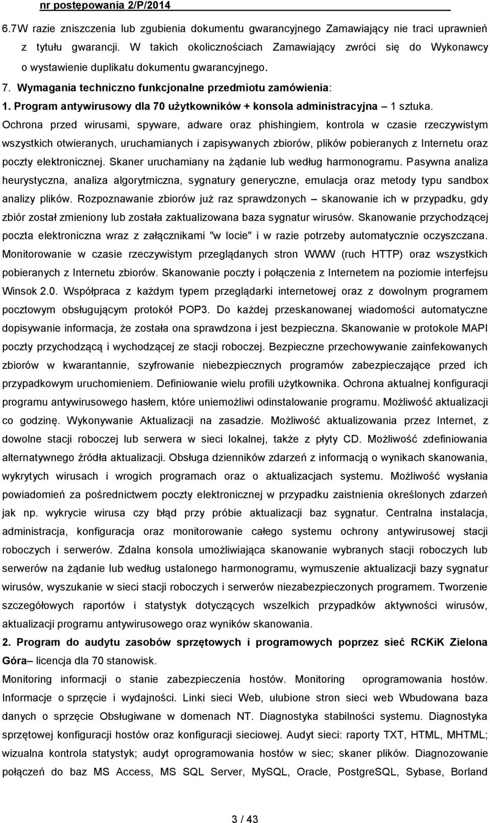 Program antywirusowy dla 70 użytkowników + konsola administracyjna 1 sztuka.