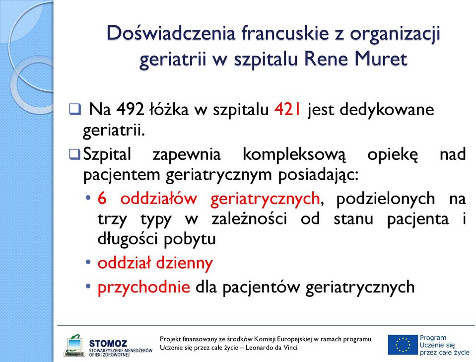 Szpital zapewnia kompleksową opiekę nad pacjentem geriatrycznym posiadając: 6 oddziałów