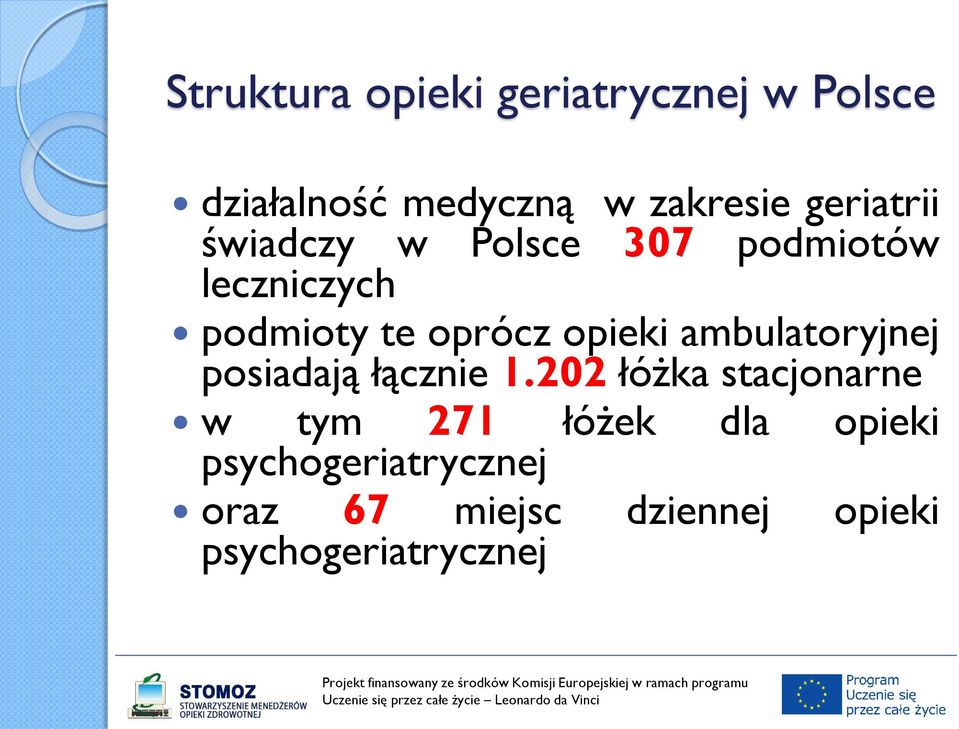 opieki ambulatoryjnej posiadają łącznie 1.