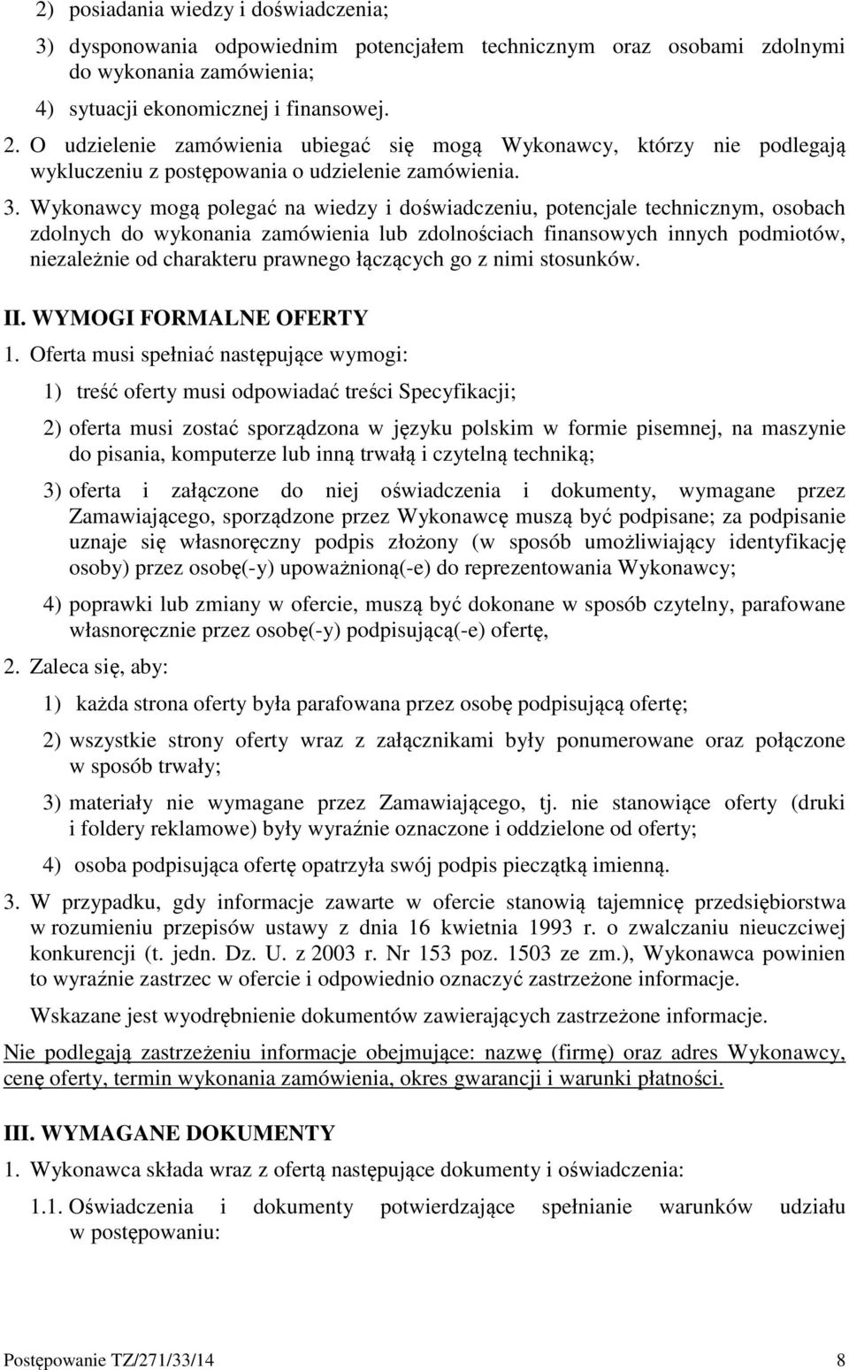 Wykonawcy mogą polegać na wiedzy i doświadczeniu, potencjale technicznym, osobach zdolnych do wykonania zamówienia lub zdolnościach finansowych innych podmiotów, niezależnie od charakteru prawnego