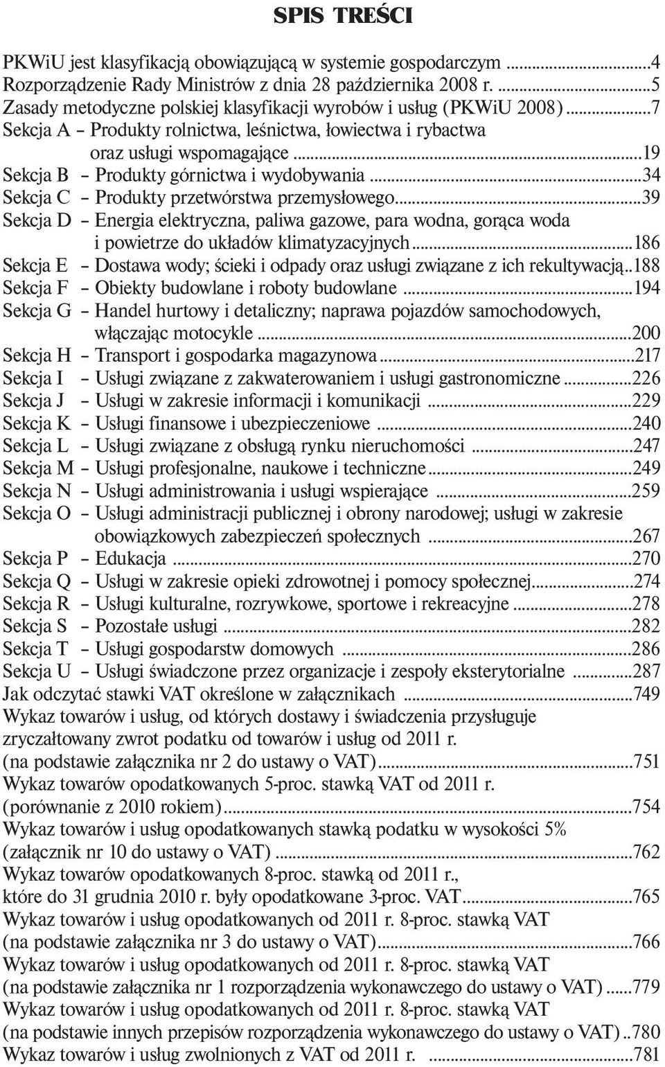 ..19 Sekcja B Produkty górnictwa i wydobywania...34 Sekcja C Produkty przetwórstwa przemysłowego.