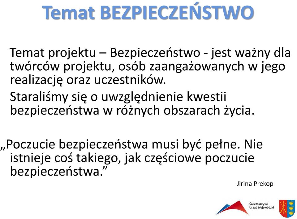 Staraliśmy się o uwzględnienie kwestii bezpieczeństwa w różnych obszarach życia.