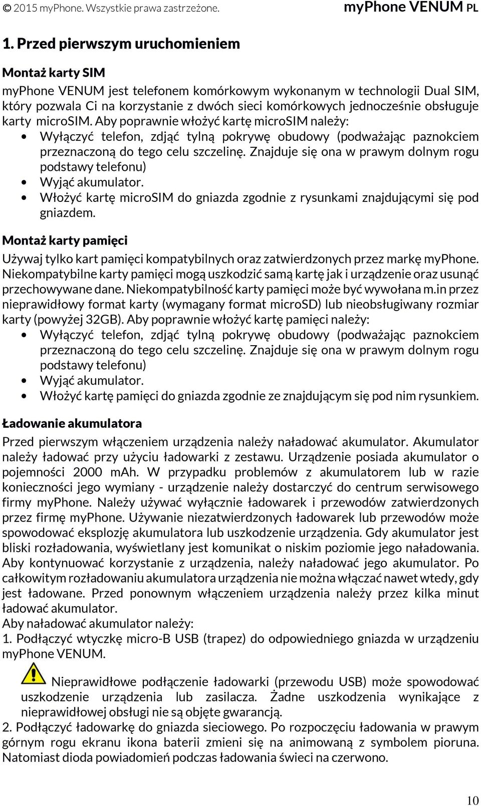 Znajduje się ona w prawym dolnym rogu podstawy telefonu) Wyjąć akumulator. Włożyć kartę microsim do gniazda zgodnie z rysunkami znajdującymi się pod gniazdem.