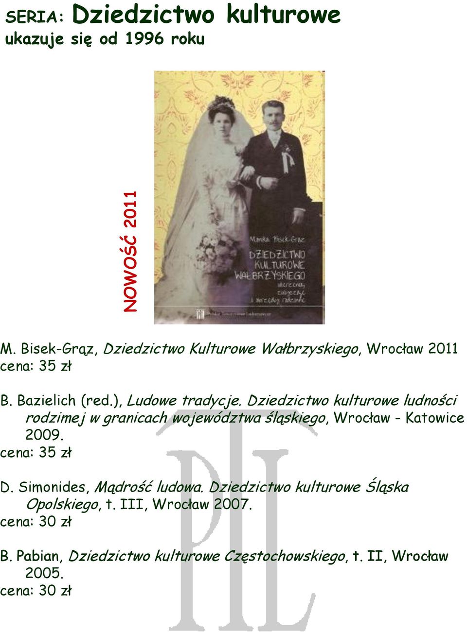 Dziedzictwo kulturowe ludności rodzimej w granicach województwa śląskiego, Wrocław - Katowice 2009. cena: 35 zł D.