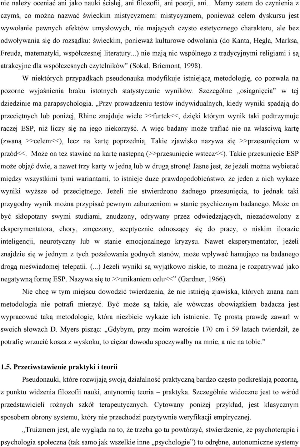 ale bez odwoływania się do rozsądku: świeckim, ponieważ kulturowe odwołania (do Kanta, Hegla, Marksa, Freuda, matematyki, współczesnej literatury.